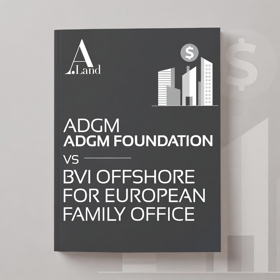ADGM Foundation versus BVI Offshore Structure Comparison for European Family Offices